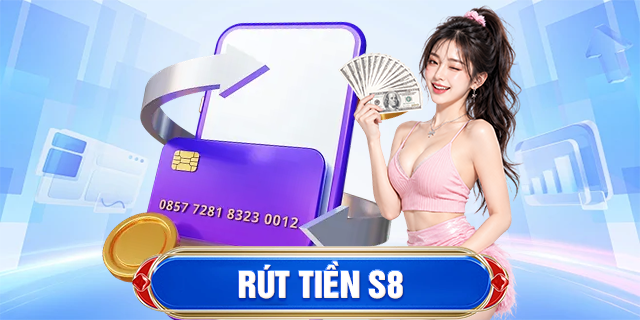 Rút Tiền S8
