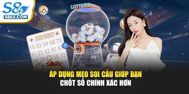 Áp dụng mẹo soi cầu giúp bạn chốt số chính xác hơn 