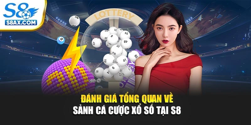 Đánh giá tổng quan về sảnh cá cược xổ số tại S8