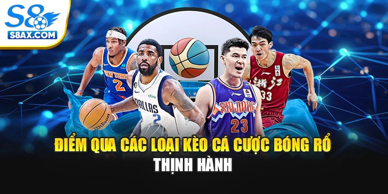 Điểm qua các loại kèo cá cược bóng rổ thịnh hành