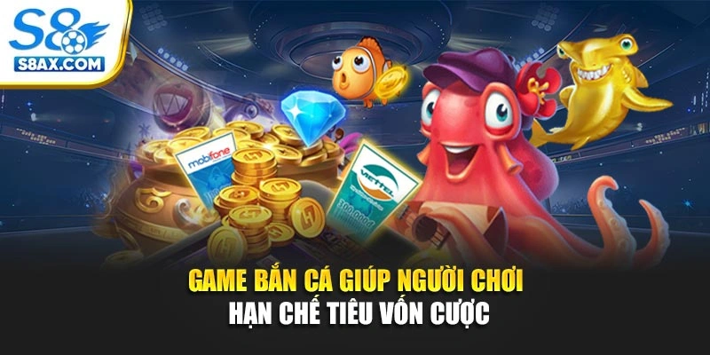 Game bắn cá giúp người chơi hạn chế tiêu vốn cược