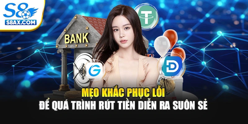Mẹo khắc phục lỗi để quá trình rút tiền diễn ra suôn sẻ