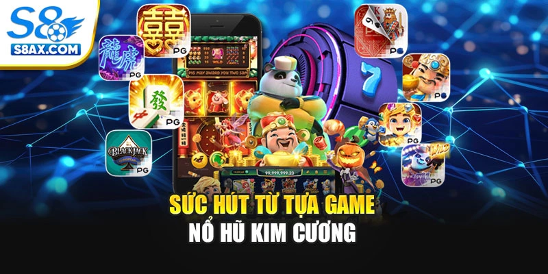 Sức hút từ tựa game nổ hũ Kim Cương trực tuyến 